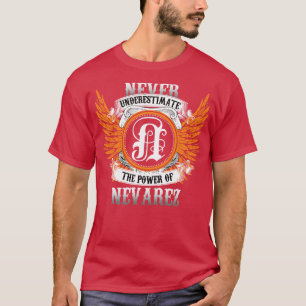 T-shirt Nevarez Nom Chemise Ne Sous-Estime Jamais La Puiss