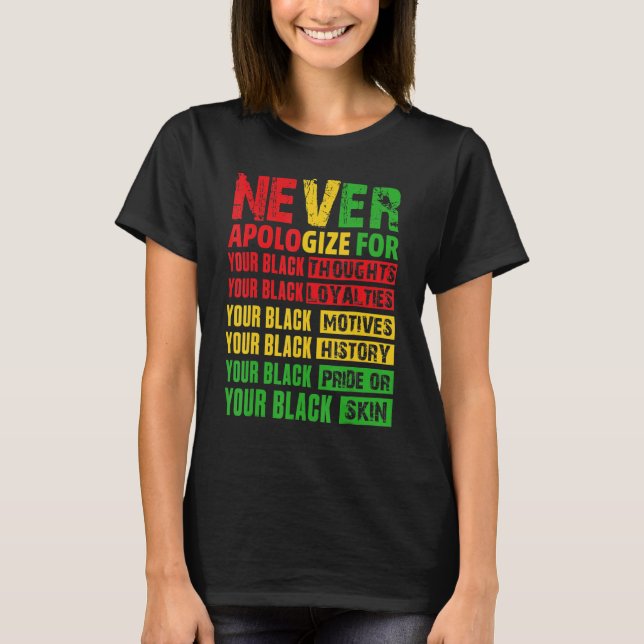 T-shirt Never Apologize Your Black History Month African A (Devant)