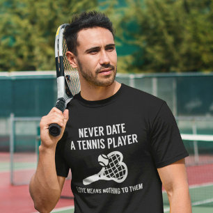 T-shirt Never date A Tennis Player