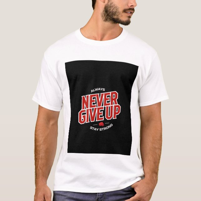 T-shirt Never give up design (Devant)