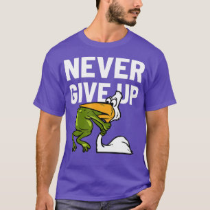 T-shirt Never Give Up Frog Bird Choking Funny Motivation
