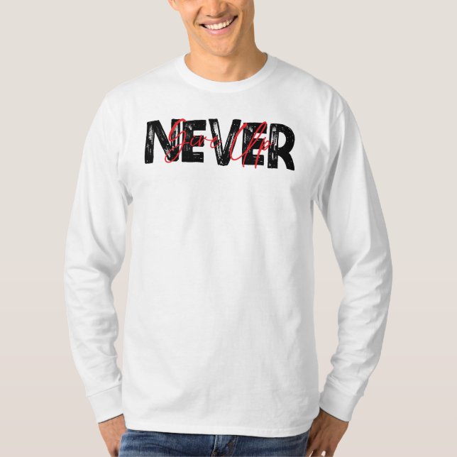 T-shirt Never Give Up, Inspirational Quote (Devant)