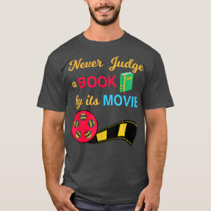 T-shirt Never Judge A Book By Its Movie Design For Book Lo