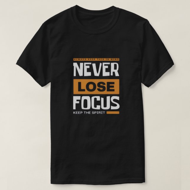 T-shirt Never Lose Focus (Design devant)