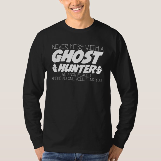 T-shirt Never Mess With Ghost Hunter Joke Ghosthunter Ghos (Devant)