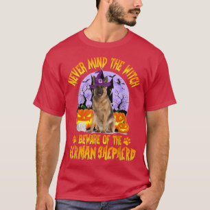 T-shirt Never Mind The Witch Beware Of German Shepherd Dog