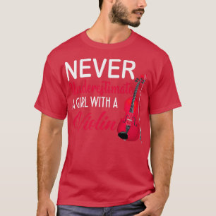 T-shirt Never Underestimate A Girl With A Violin Funny Mus