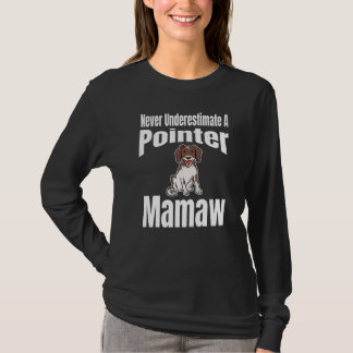 T-shirt Never Underestimate A Pointer Mamaw Dog Lover Owne