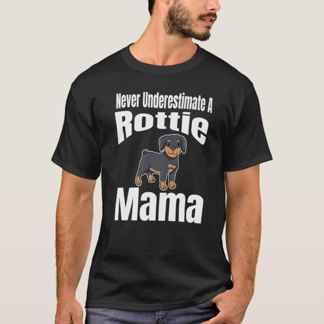 T-shirt Never Underestimate A Rottie Mama Dog Lover Owner  (Devant)