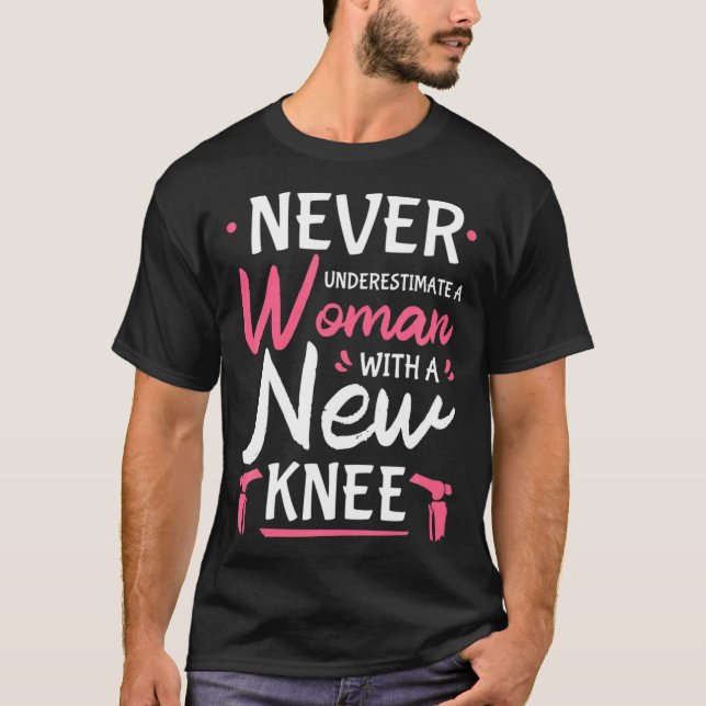 T-shirt Never Underestimate A Women New Knee Replacement S (Devant)