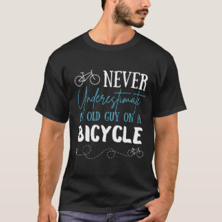 T-shirt Never underestimate an old guy on a bicycle
