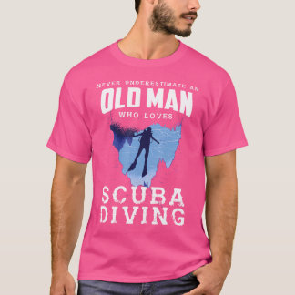 T-shirt Never Underestimate An Old Man Loves Scuba Div