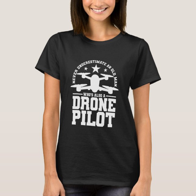 T-shirt Never underestimate an old man who's also a drone  (Devant)