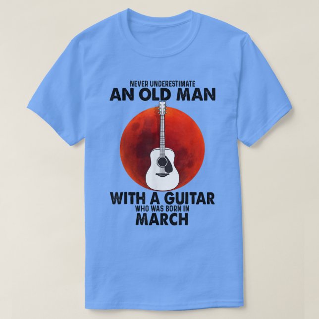 T-shirt Never Underestimate An Old Man With A Guitar March (Design devant)