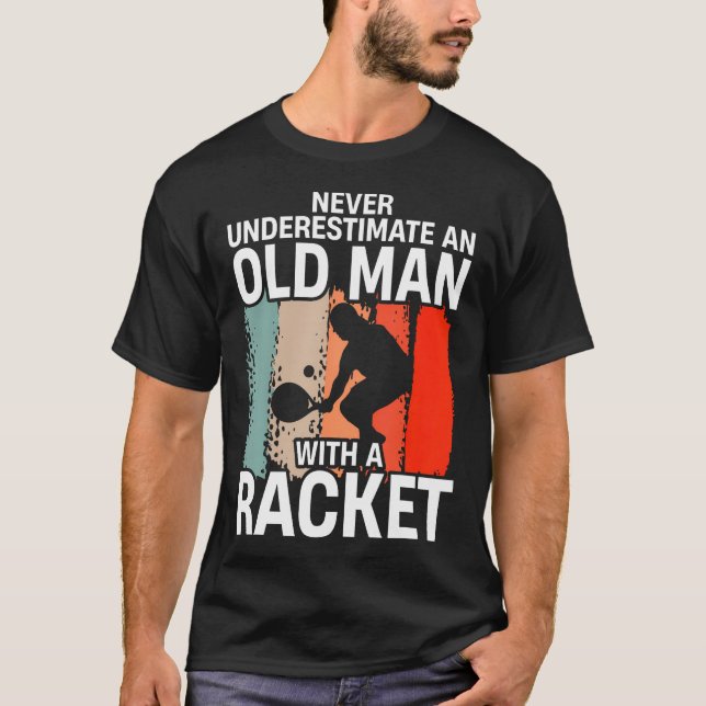 T-shirt Never Underestimate An Old Man With A Racket Funny (Devant)