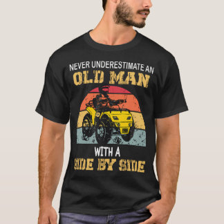 T-shirt Never Underestimate An Old Man With A Side By Side