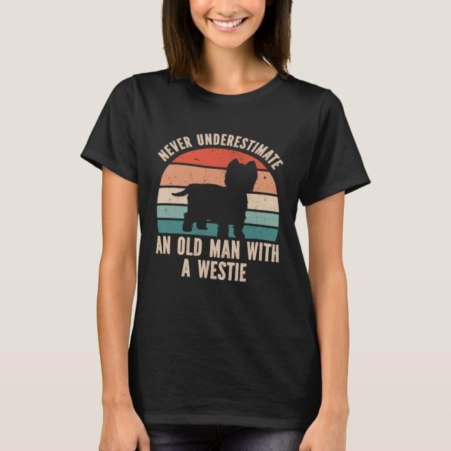 T-shirt Never Underestimate An Old Man With A Westie (Devant)