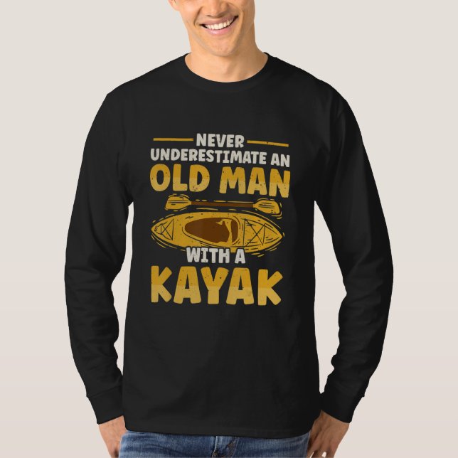 T-shirt Never Underestimate Old Man With A Kayak (Devant)
