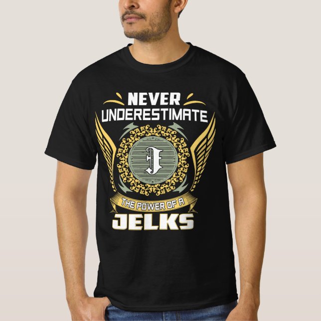 T-shirt Never Underestimate The Power Of A Jelks (Devant)