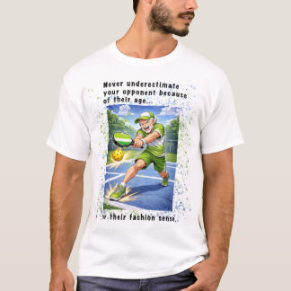 T-shirt Never Underestimate Your Opponent Pickleball