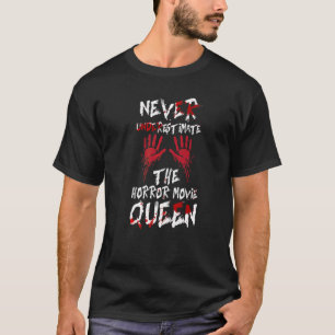 T-shirt Never Understimate The Horror Movie Queen Movie