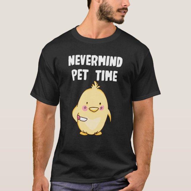 T-shirt Nevermind Chicken Time (Devant)