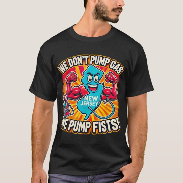 T-shirt New Jersey We Don't Pumg Gas, We Pump Fists  (Devant)
