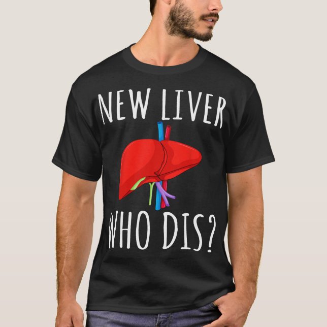 T-shirt New Liver Who Dis Men Women Liver Transplant Recie (Devant)