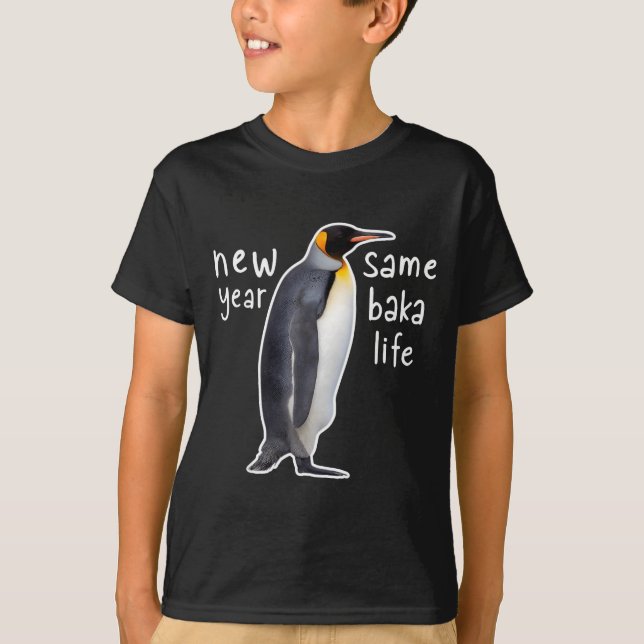 T-shirt New Year Same Baka Life Funny Penguin  (Devant)