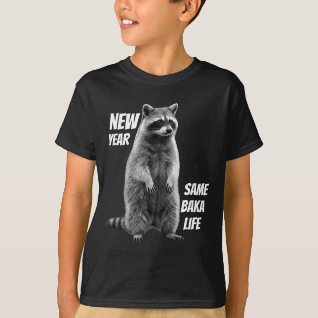 T-shirt New Year Same Baka Life Raccoon Joke  (Devant)