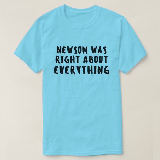 T-shirt Newsom Was Right Gavin Newsom (Design devant)