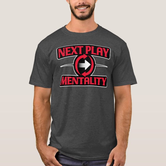 T-shirt Next Play Mentality Mindset Motivational Quote (Devant)
