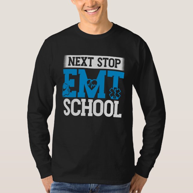 T-shirt Next Stop EMT School EMS Future Emergency Medical  (Devant)