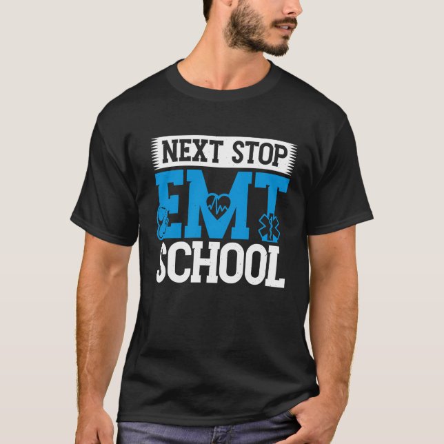 T-shirt Next Stop EMT School EMS Future Emergency Medical  (Devant)