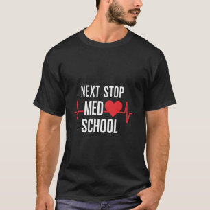 T-shirt Next Stop Med School Design for Future Médicale St