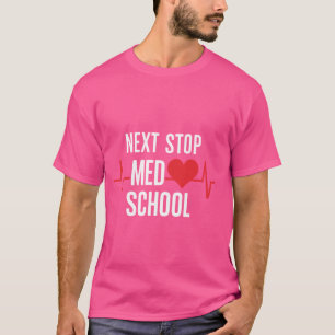 T-shirt Next Stop Med School Design for Future Médicale St