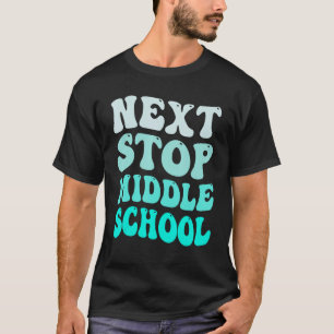 T-shirt Next Stop Middle School Elémentaire School Graduat