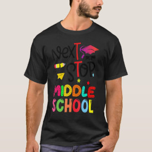 T-shirt Next Stop Middle School Elementary School Graduat