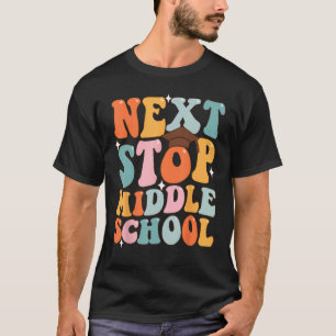 T-shirt Next Stop Middle School Funny Graduation 5e année