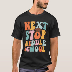 T-shirt Next Stop Middle School Graduation Dernier Jour De