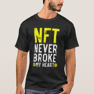 T-shirt NFT n'a jamais brisé mon coeur non fongible jeton 