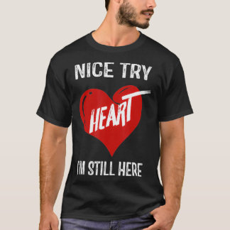 T-shirt Nice Essayer Coeur Je Suis Encore Ici 
