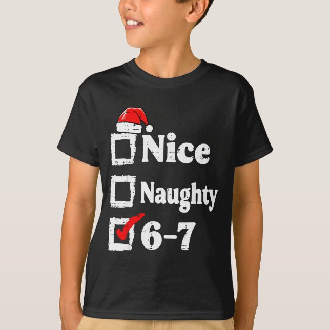T-shirt Nice Naughty 6 7 Meme Funny Christmas Six Seven Xm (Devant)