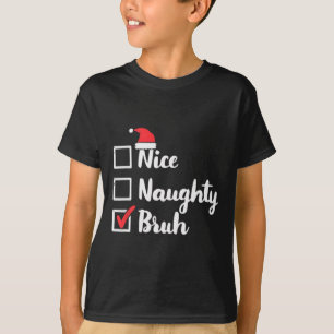 T-shirt Nice Naughty Bruh Funny Noël Femmes de Noël Hommes