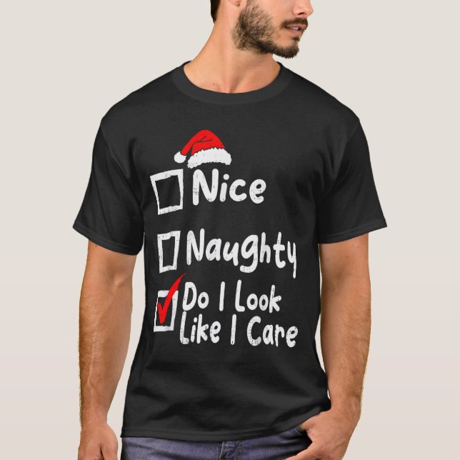 T-shirt Nice Naughty Do I Look Like I Care Funny Christmas (Devant)