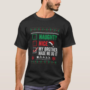 T-shirt Nice Naughty Mon Frère M'A Fait Le Faire Doux Laid