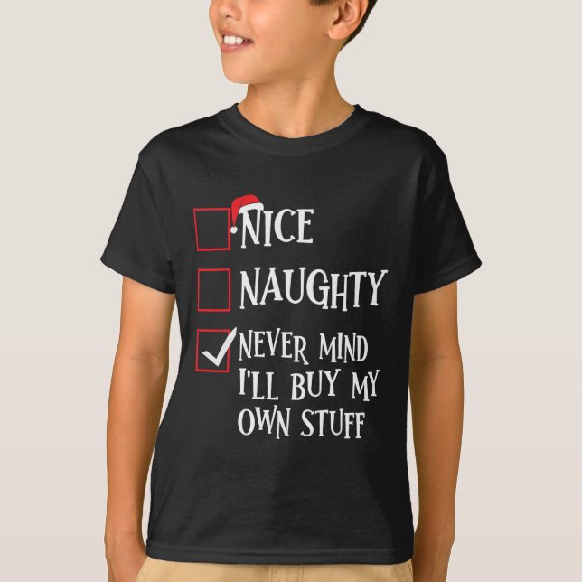 T-shirt Nice Naughty Never Mind Ill Acheter Mes Propres St (Devant)