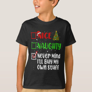 T-shirt Nice Naughty Never Mind Ill Acheter Mes Propres St
