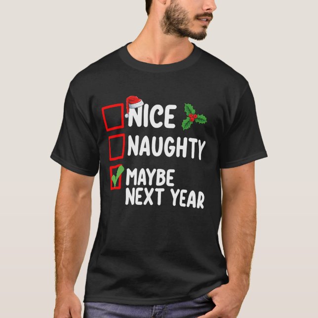 T-shirt Nice Naughty Peut-Être L'Année Prochaine Père Noël (Devant)