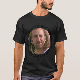 T-shirt Nicolas Cage a dit : Pourquoi ne pourriez-vous pas